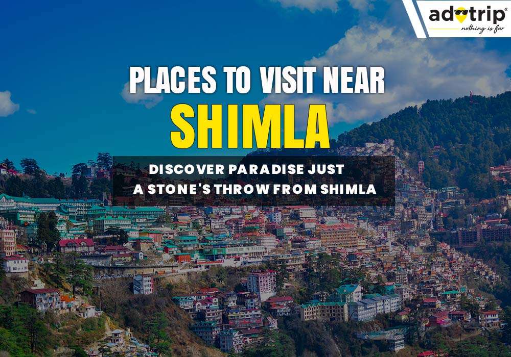 Places to Visit Near Shimla